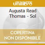 Augusta Read Thomas - Sol cd