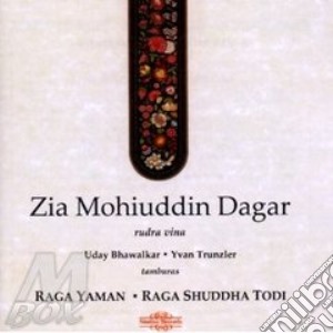 Zia Mohiuddin Dagar - Rag Yaman And Rag Shuddha Todi (2 Cd) cd musicale di Artisti Vari