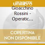 Gioacchino Rossini - Operatic Overtures cd musicale di Gioacchino Rossini