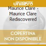 Maurice Clare - Maurice Clare Rediscovered cd