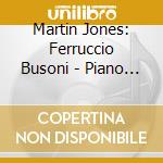 Martin Jones: Ferruccio Busoni - Piano Works cd