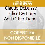 Claude Debussy - Clair De Lune And Other Piano Favourites