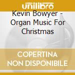 Kevin Bowyer - Organ Music For Christmas cd