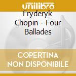 Fryderyk Chopin - Four Ballades cd