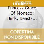 Princess Grace Of Monaco: Birds, Beasts And Flowers, Poetry, Prose And Music cd