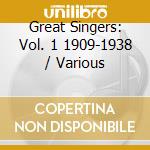 Great Singers: Vol. 1 1909-1938 / Various cd