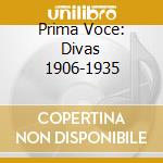 Prima Voce: Divas 1906-1935 cd musicale di Nimbus Records