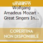 Wolfgang Amadeus Mozart - Great Singers In Mozart 1906-1938 cd musicale di Wolfgang Amadeus Mozart