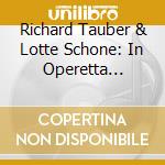 Richard Tauber & Lotte Schone: In Operetta 1924-1932 cd