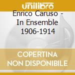 Enrico Caruso - In Ensemble 1906-1914