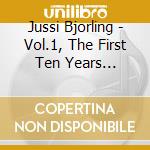 Jussi Bjorling - Vol.1, The First Ten Years 1930-1939 cd
