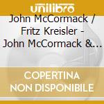 John McCormack / Fritz Kreisler - John McCormack & Fritz Kreisler: In Recital 1910-1925 cd
