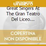 Great Singers At The Gran Teatro Del Liceo 1905-1930 / Various cd musicale di Nimbus Records