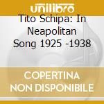Tito Schipa: In Neapolitan Song 1925 -1938 cd musicale di Artisti Vari