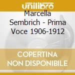 Marcella Sembrich - Prima Voce 1906-1912 cd musicale di Artisti Vari