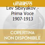 Lev Sibiryakov - Prima Voce 1907-1913 cd
