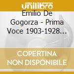 Emilio De Gogorza - Prima Voce 1903-1928 (2 Cd) cd musicale di Gogorza, Emilio De