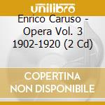 Enrico Caruso - Opera Vol. 3 1902-1920 (2 Cd)