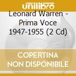 Leonard Warren - Prima Voce 1947-1955 (2 Cd) cd musicale di Warren, Leonard