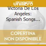 Victoria De Los Angeles: Spanish Songs 1949-1953 cd