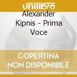 Alexander Kipnis - Prima Voce