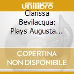 Clarissa Bevilacqua: Plays Augusta Read Thomas cd musicale