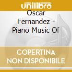 Oscar Fernandez - Piano Music Of cd musicale