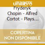 Fryderyk Chopin - Alfred Cortot - Plays Chopin cd