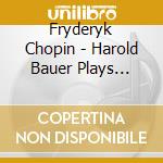 Fryderyk Chopin - Harold Bauer Plays Chopin And Schumann