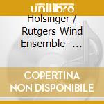 Holsinger / Rutgers Wind Ensemble - Symphonic Wind Music Of Holsinger 6