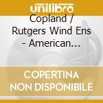 Copland / Rutgers Wind Ens - American Images cd