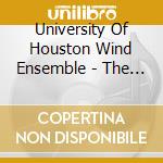 University Of Houston Wind Ensemble - The Music Of Percy Grainger: Volume Iv cd musicale di University Of Houston Wind Ensemble