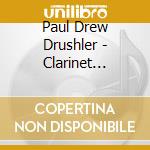 Paul Drew Drushler - Clarinet Chamber & Solo Classics: Vol. 2 cd