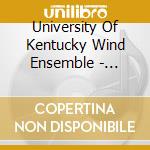 University Of Kentucky Wind Ensemble - Timothy Reynish With University Of K cd musicale di University Of Kentucky Wind Ensemble