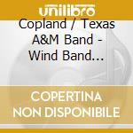 Copland / Texas A&M Band - Wind Band Masterworks 3 cd