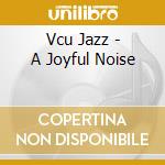 Vcu Jazz - A Joyful Noise cd