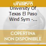 University Of Texas El Paso Wind Sym - Music Of Roger Cichy cd musicale di University Of Texas El Paso Wind Sym