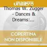 Thomas W. Zugger - Dances & Dreams: Recital Music For Trombone cd
