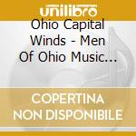 Ohio Capital Winds - Men Of Ohio Music Of Henry Fillmore cd musicale di Ohio Capital Winds