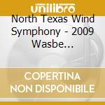 North Texas Wind Symphony - 2009 Wasbe Cincinnati Usa: North Texas Wind Sympho cd
