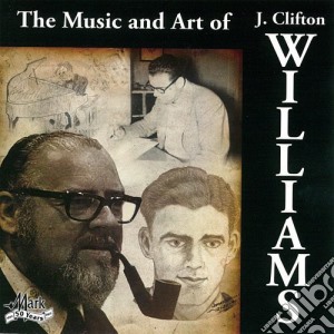 Clifton Williams - Music & Art Of cd musicale di Williams / Ellis / Rountree Wi