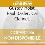 Gustav Holst, Paul Basler, Car - Clarinet Thunder cd musicale