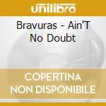 Bravuras - Ain'T No Doubt cd