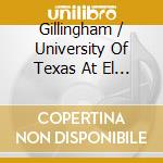 Gillingham / University Of Texas At El Paso - Music Of David R. Gillingh