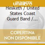 Hesketh / United States Coast Guard Band / Reynish - International Repertoire Recordings 7 cd musicale