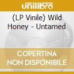 (LP Vinile) Wild Honey - Untamed