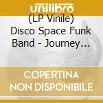 (LP Vinile) Disco Space Funk Band - Journey Through The Band