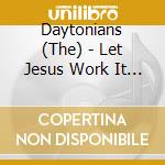 Daytonians (The) - Let Jesus Work It Out