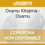 Osamu Kitajima - Osamu cd musicale