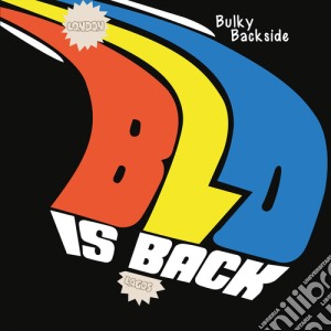 Blo - Bulky Backside - Blo Is Back cd musicale